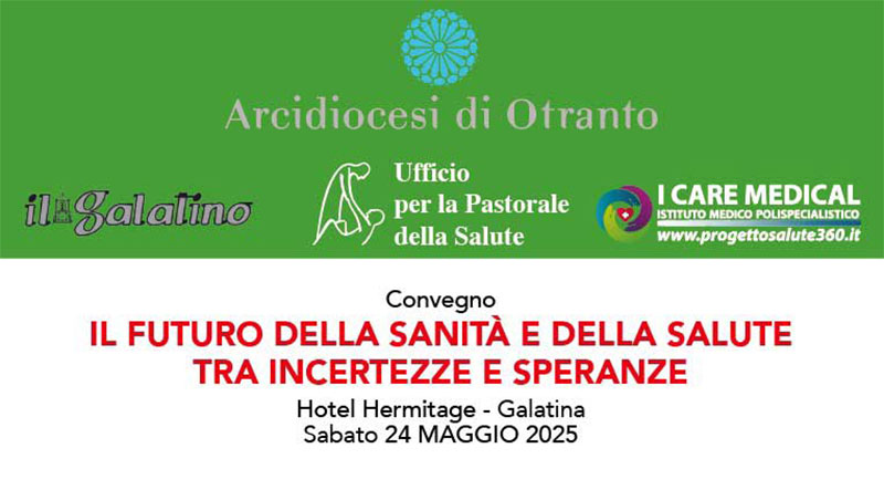 “Il futuro della sanità e della salute tra incertezze e speranze”, un convegno a Galatina “Il futuro della sanità e della salute tra incertezze e speranze”, un convegno a Galatina