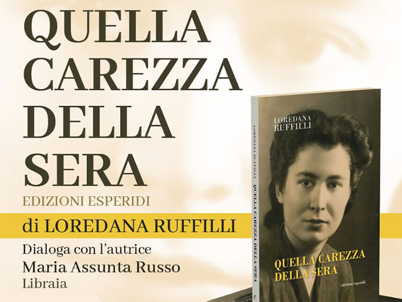 “Quella carezza della sera”: presentazione del nuovo romanzo di Loredana Ruffilli “Quella carezza della sera”: presentazione del nuovo romanzo di Loredana Ruffilli