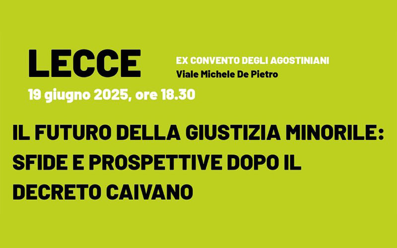 “Il futuro della giustizia minorile: sfide e prospettive dopo il decreto Caivano”. Un incontro a Lecce “Il futuro della giustizia minorile: sfide e prospettive dopo il decreto Caivano”. Un incontro a Lecce