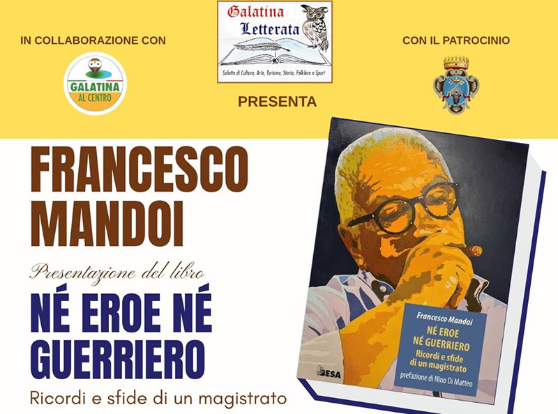 “Galatina Letterata” presenta l’ultimo lavoro del magistrato salentino Francesco Mandoi “Galatina Letterata” presenta l’ultimo lavoro del magistrato salentino Francesco Mandoi