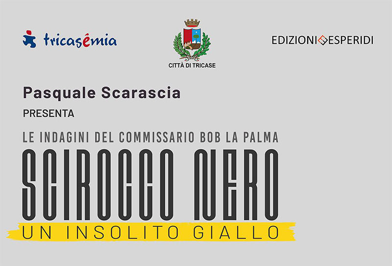 “Scirocco Nero”: le indagini del commissario Bob La Palma nel nuovo libro di Pasqale Scarascia “Scirocco Nero”: le indagini del commissario Bob La Palma nel nuovo libro di Pasqale Scarascia