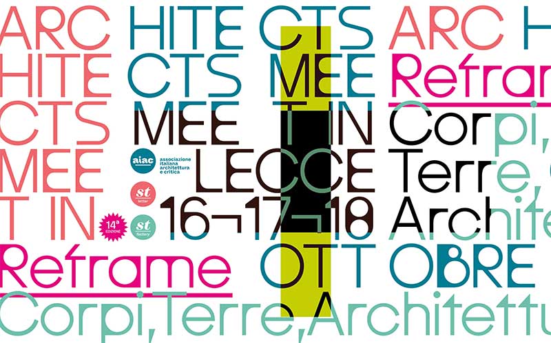 “Architects Meet in Lecce”: laboratorio internazionale di idee e visioni sul futuro dell’architettura “Architects Meet in Lecce”: laboratorio internazionale di idee e visioni sul futuro dell’architettura