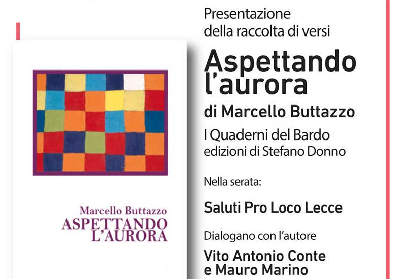 “Aspettando l’aurora”: Marcello Buttazzo presenta la sua nuova poetica dell’attesa “Aspettando l’aurora”: Marcello Buttazzo presenta la sua nuova poetica dell’attesa