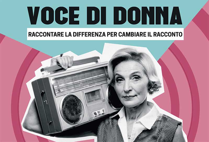 “Voce di donna: raccontare la differenza per cambiare il racconto”, un incontro sulla parità di genere “Voce di donna: raccontare la differenza per cambiare il racconto”, un incontro sulla parità di genere