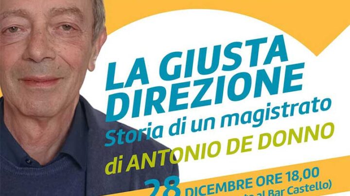 Legalità e buona amministrazione: Antonio De Donno presenta “La giusta direzione. Storia di un magistrato”