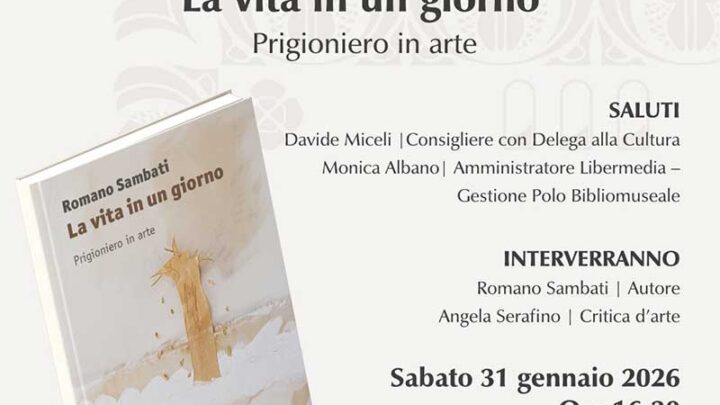 Galatina: presentazione del libro “La vita in un giorno. Prigioniero in arte” di Romano Sambati
