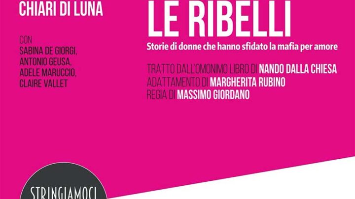 “Le ribelli”, storie di donne contro la mafia di scena al piccolo teatro di Corte de’ Miracoli