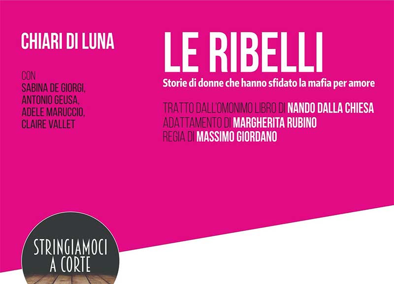 “Le ribelli”, storie di donne contro la mafia di scena al piccolo teatro di Corte de’ Miracoli