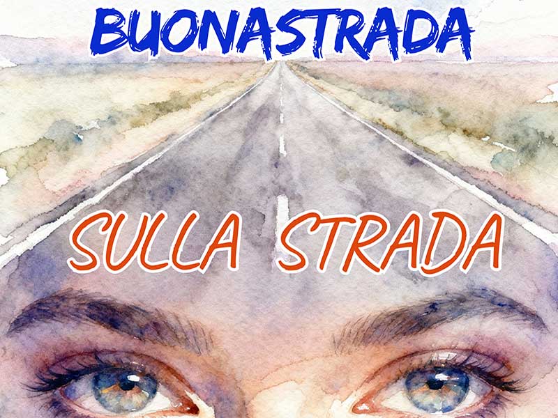 Il progetto Buonastrada, nato a Galatina, presenta il primo inedito in italiano “Sulla strada”