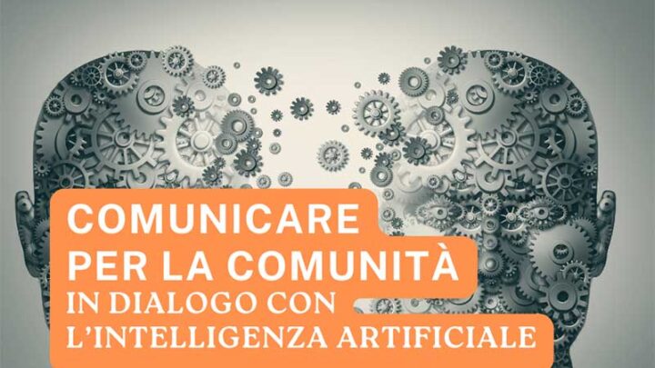 “Comunicare per la comunità: in dialogo con l’Intelligenza Artificiale”. Una giornata di studio a cura dell’ISSRM