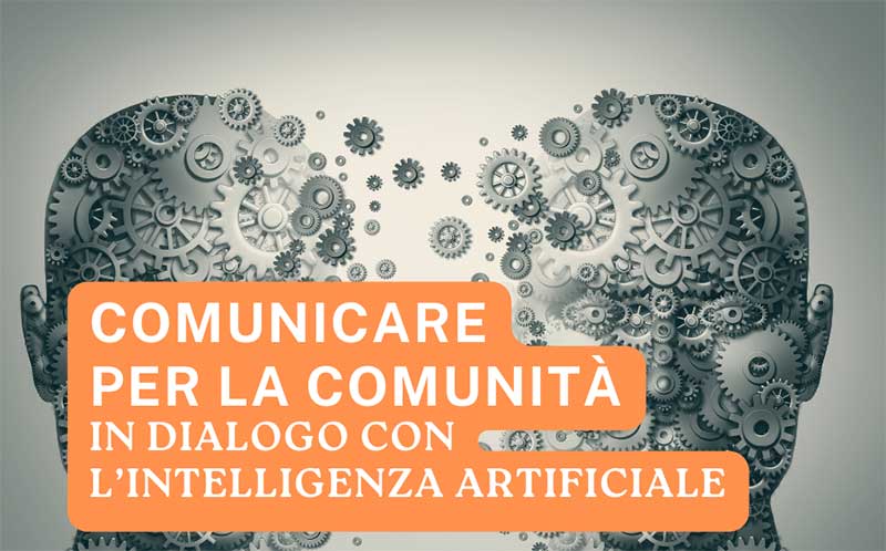 “Comunicare per la comunità: in dialogo con l’Intelligenza Artificiale”. Una giornata di studio a cura dell’ISSRM