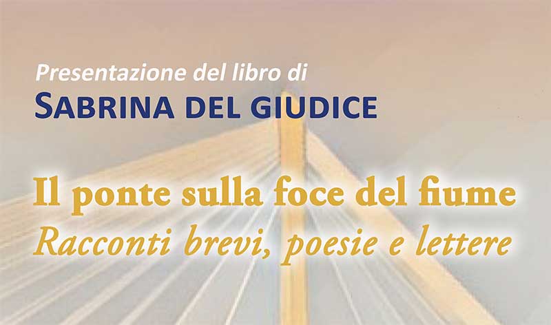 “Il ponte sulla foce del fiume”, il nuovo libro di Sabrina Del Giudice, alla Biblioteca “Caracciolo” di Lecce