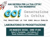 “GO! – Generazione in Orbita”: a Galatina un laboratorio per trasformare le idee dei giovani in progetti concreti