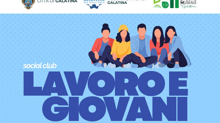 Al Palazzo della Cultura di Galatina un nuovo appuntamento del Social Club dedicato a lavoro e giovani