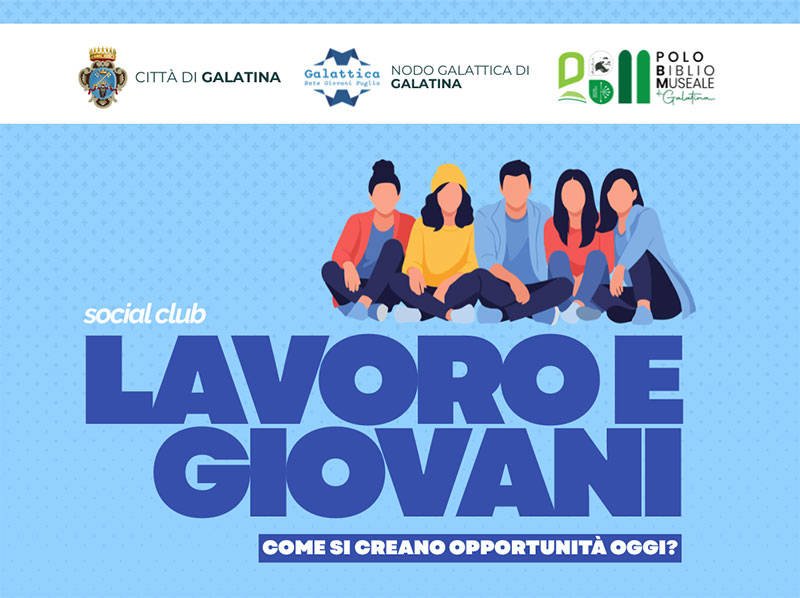 Al Palazzo della Cultura di Galatina un nuovo appuntamento del Social Club dedicato a lavoro e giovani