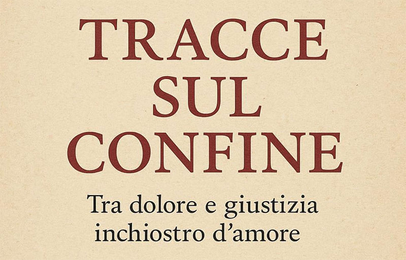 “Tracce sul confine. Tra dolore e giustizia inchiostro d’amore”, l’atteso libro della sociologa salentina Anna Leo