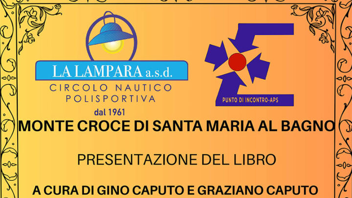 Monte Croce di Santa Maria al bagno, un tesoro da salvare