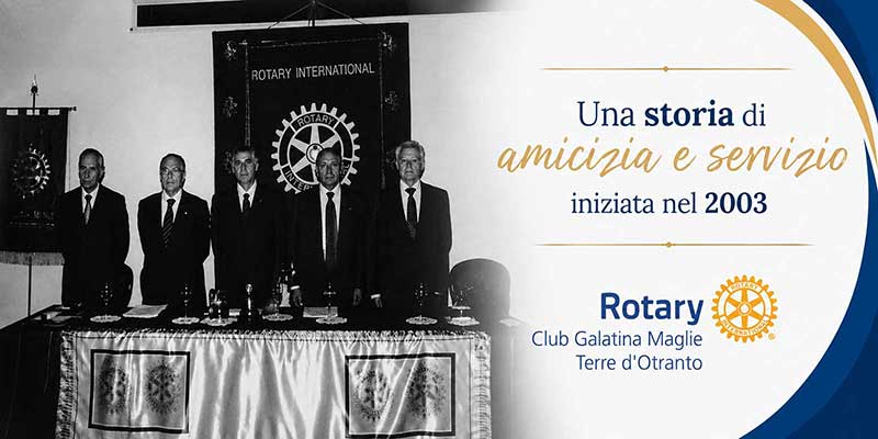 Dalle radici al futuro: la storia del Rotary Club Galatina Maglie Terre d’Otranto
