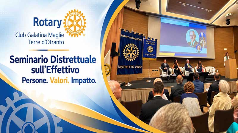 “Persone. Valori. Impatto”: il Rotary Club Galatina Maglie Terre d’Otranto al Seminario Distrettuale sull’Effettivo