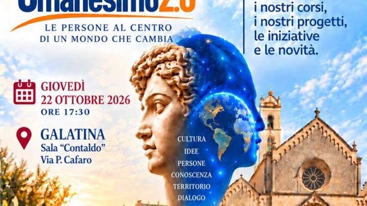 L’UniPopolare di Galatina presenta “Umanesimo 2.0 – Le persone al centro di un mondo che cambia”