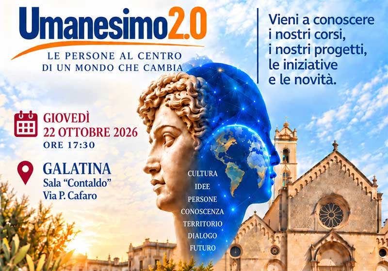 L’UniPopolare di Galatina presenta “Umanesimo 2.0 – Le persone al centro di un mondo che cambia”